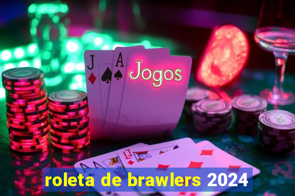 roleta de brawlers 2024